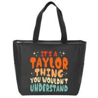 It's A T.aylor Thing You Wouldn't Understand Retro Taylor Zip Tote Bag