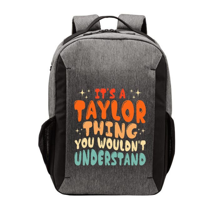 It's A T.aylor Thing You Wouldn't Understand Retro Taylor Vector Backpack