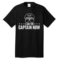 I Am The Captain Now Airplane Aircraft Lover Airline Pilot Tall T-Shirt