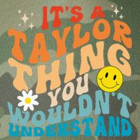 It's A T.aylor Thing You Wouldn't Understand Retro Groovy Legacy Tie Dye Trucker Hat