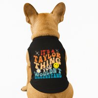It's A T.aylor Thing You Wouldn't Understand Retro Groovy Doggie Tank