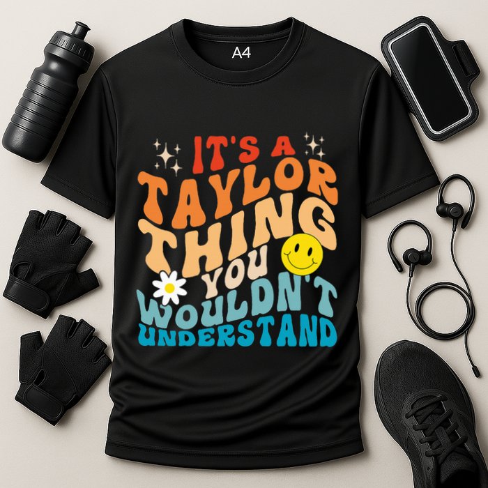It's A T.aylor Thing You Wouldn't Understand Retro Groovy Performance Shirt