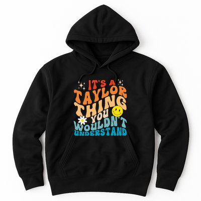It's A T.aylor Thing You Wouldn't Understand Retro Groovy Hoodie