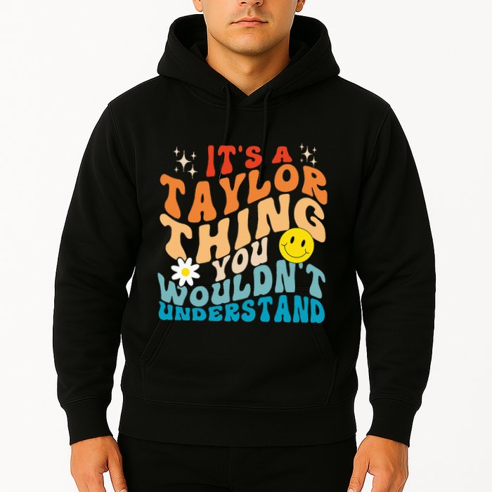 It's A T.aylor Thing You Wouldn't Understand Retro Groovy Hoodie