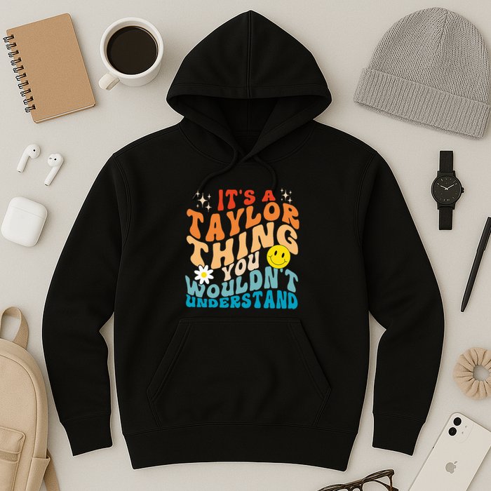 It's A T.aylor Thing You Wouldn't Understand Retro Groovy Hoodie