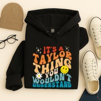 It's A T.aylor Thing You Wouldn't Understand Retro Groovy Hoodie