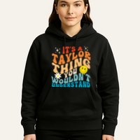 It's A T.aylor Thing You Wouldn't Understand Retro Groovy Hoodie