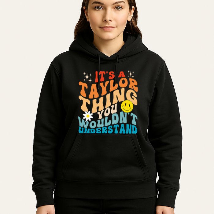 It's A T.aylor Thing You Wouldn't Understand Retro Groovy Hoodie