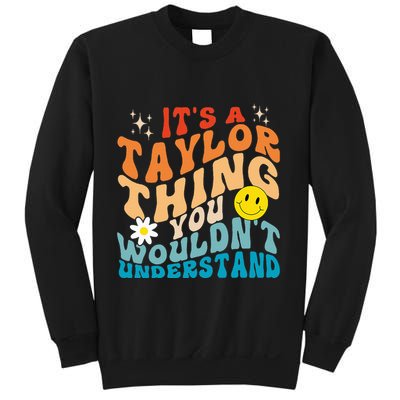 It's A T.aylor Thing You Wouldn't Understand Retro Groovy Sweatshirt