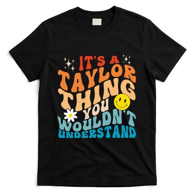 It's A T.aylor Thing You Wouldn't Understand Retro Groovy T-Shirt
