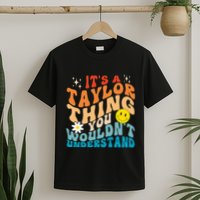 It's A T.aylor Thing You Wouldn't Understand Retro Groovy T-Shirt