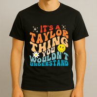 It's A T.aylor Thing You Wouldn't Understand Retro Groovy T-Shirt