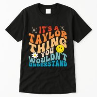 It's A T.aylor Thing You Wouldn't Understand Retro Groovy Tall T-Shirt