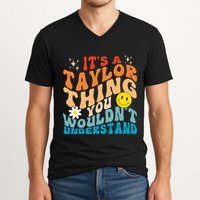 It's A T.aylor Thing You Wouldn't Understand Retro Groovy V-Neck T-Shirt