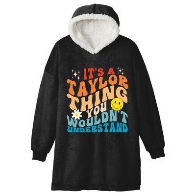 It's A T.aylor Thing You Wouldn't Understand Retro Groovy Hooded Wearable Blanket