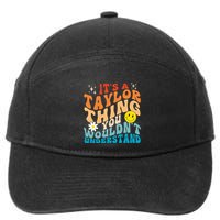 It's A T.aylor Thing You Wouldn't Understand Retro Groovy 7-Panel Snapback Hat
