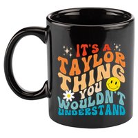 It's A T.aylor Thing You Wouldn't Understand Retro Groovy 11oz C Handle Ceramic Mug