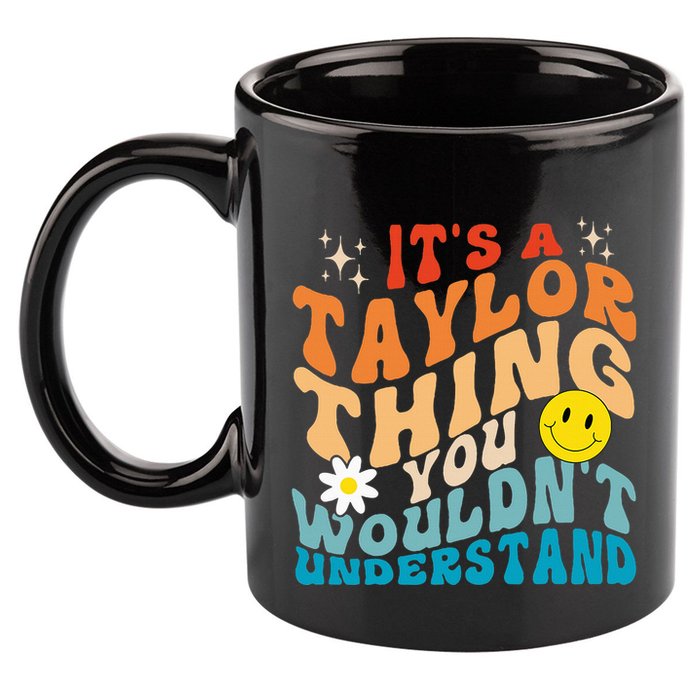 It's A T.aylor Thing You Wouldn't Understand Retro Groovy 11oz C Handle Ceramic Mug