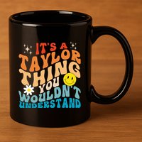 It's A T.aylor Thing You Wouldn't Understand Retro Groovy 11oz C Handle Ceramic Mug