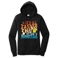It's A T.aylor Thing You Wouldn't Understand Retro Groovy Women's Pullover Hoodie
