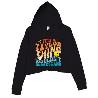 It's A T.aylor Thing You Wouldn't Understand Retro Groovy Crop Fleece Hoodie