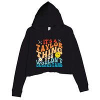 It's A T.aylor Thing You Wouldn't Understand Retro Groovy Crop Fleece Hoodie