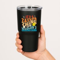 It's A T.aylor Thing You Wouldn't Understand Retro Groovy Tumbler