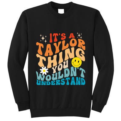 It's A T.aylor Thing You Wouldn't Understand Retro Groovy Tall Sweatshirt