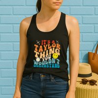 It's A T.aylor Thing You Wouldn't Understand Retro Groovy Womens Tank Top