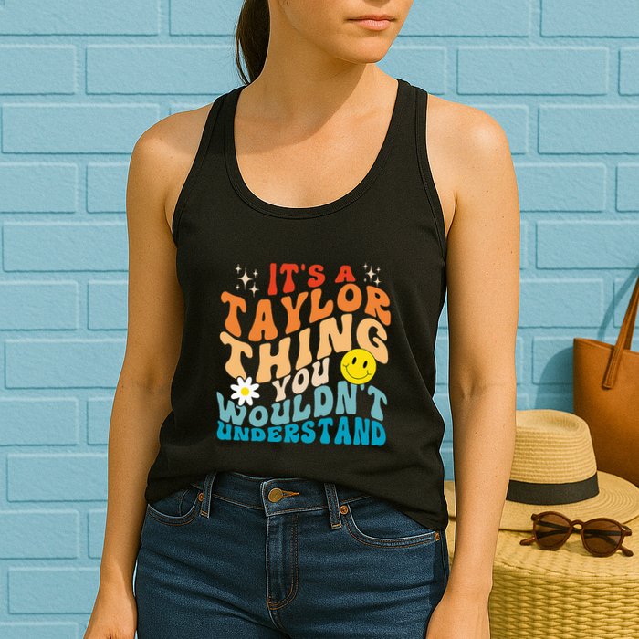 It's A T.aylor Thing You Wouldn't Understand Retro Groovy Womens Tank Top