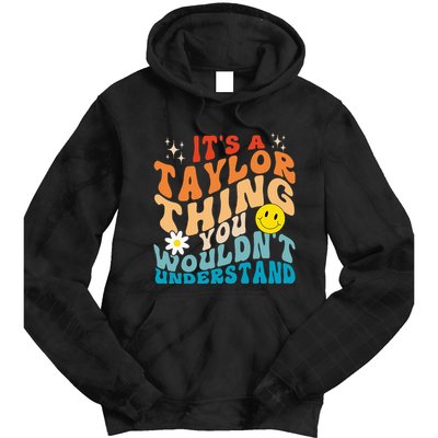 It's A T.aylor Thing You Wouldn't Understand Retro Groovy Tie Dye Hoodie