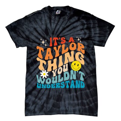 It's A T.aylor Thing You Wouldn't Understand Retro Groovy Tie-Dye T-Shirt