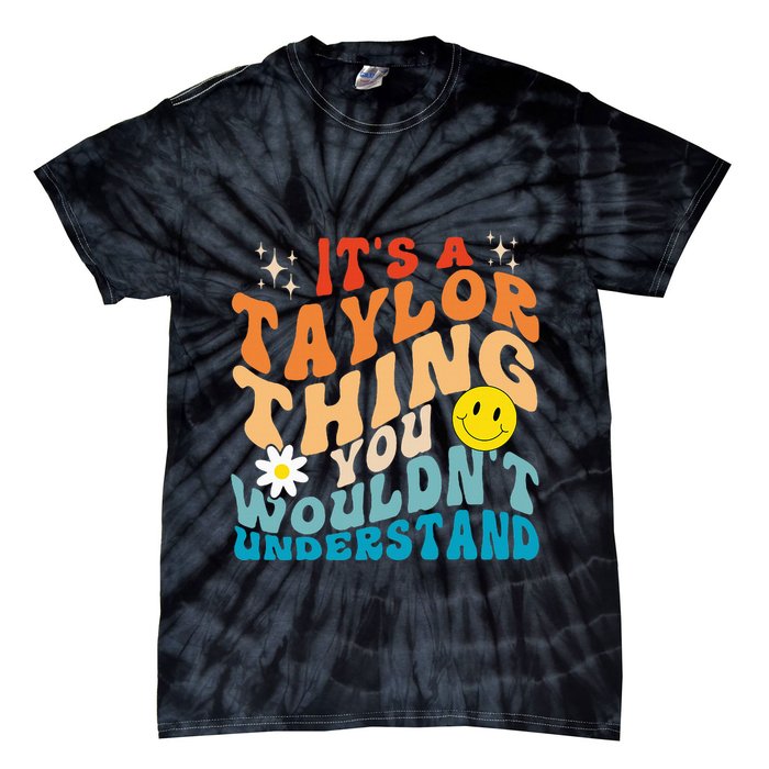 It's A T.aylor Thing You Wouldn't Understand Retro Groovy Tie-Dye T-Shirt