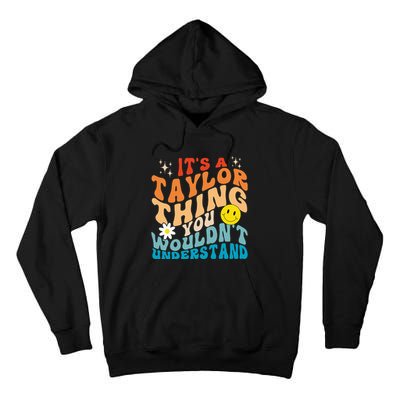 It's A T.aylor Thing You Wouldn't Understand Retro Groovy Tall Hoodie