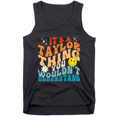 It's A T.aylor Thing You Wouldn't Understand Retro Groovy Tank Top