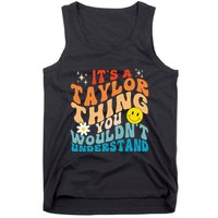 It's A T.aylor Thing You Wouldn't Understand Retro Groovy Tank Top