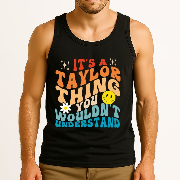 It's A T.aylor Thing You Wouldn't Understand Retro Groovy Tank Top