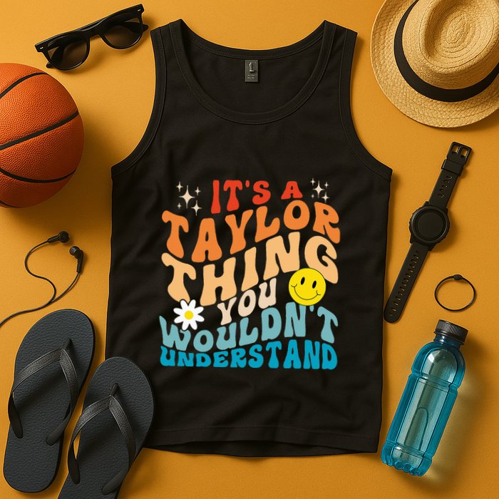 It's A T.aylor Thing You Wouldn't Understand Retro Groovy Tank Top