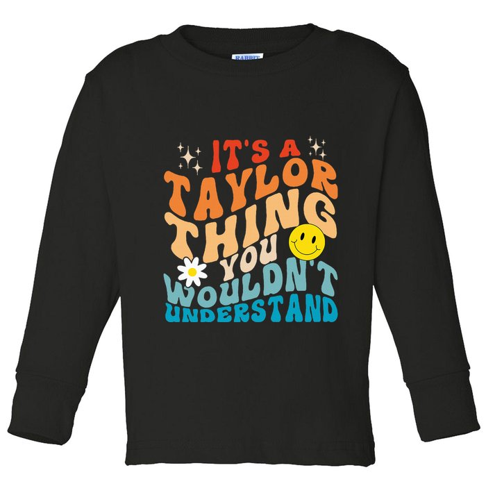It's A T.aylor Thing You Wouldn't Understand Retro Groovy Toddler Long Sleeve Shirt