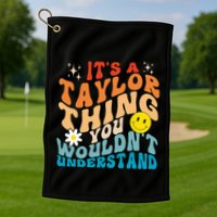 It's A T.aylor Thing You Wouldn't Understand Retro Groovy Golf Towel