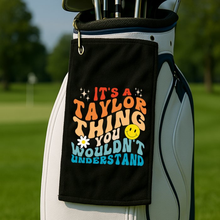 It's A T.aylor Thing You Wouldn't Understand Retro Groovy Golf Towel