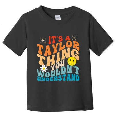It's A T.aylor Thing You Wouldn't Understand Retro Groovy Toddler T-Shirt