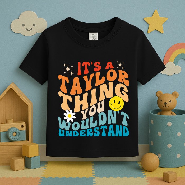 It's A T.aylor Thing You Wouldn't Understand Retro Groovy Toddler T-Shirt