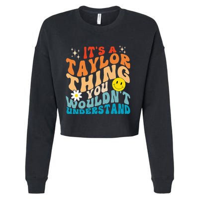 It's A T.aylor Thing You Wouldn't Understand Retro Groovy Cropped Pullover Crew