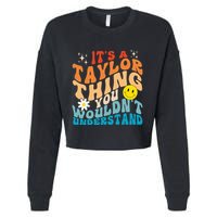 It's A T.aylor Thing You Wouldn't Understand Retro Groovy Cropped Pullover Crew