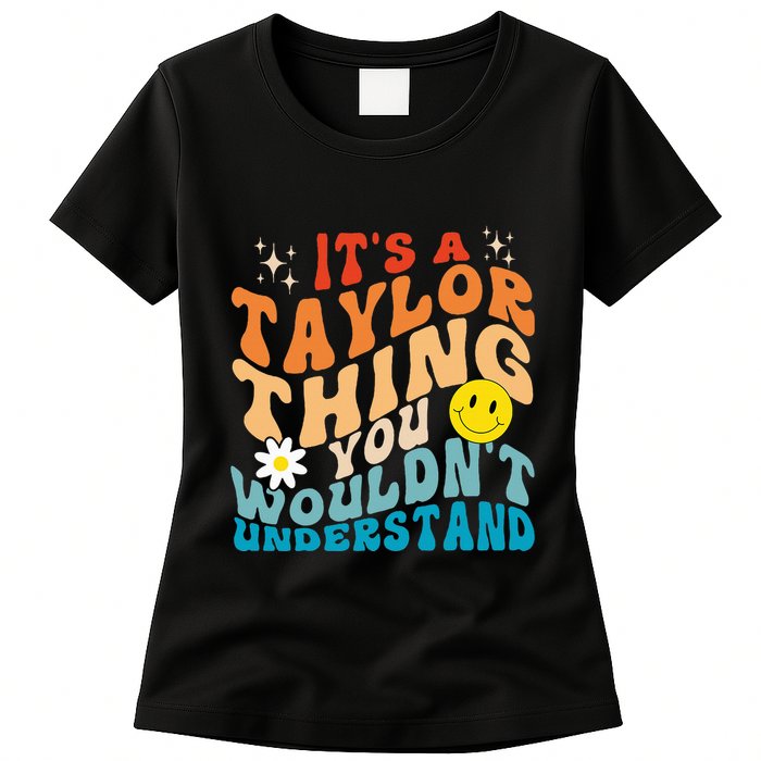 It's A T.aylor Thing You Wouldn't Understand Retro Groovy Womens T-Shirt