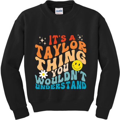 It's A T.aylor Thing You Wouldn't Understand Retro Groovy Kids Sweatshirt