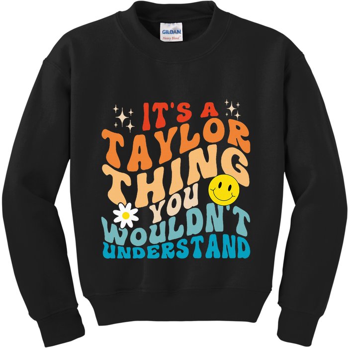 It's A T.aylor Thing You Wouldn't Understand Retro Groovy Kids Sweatshirt