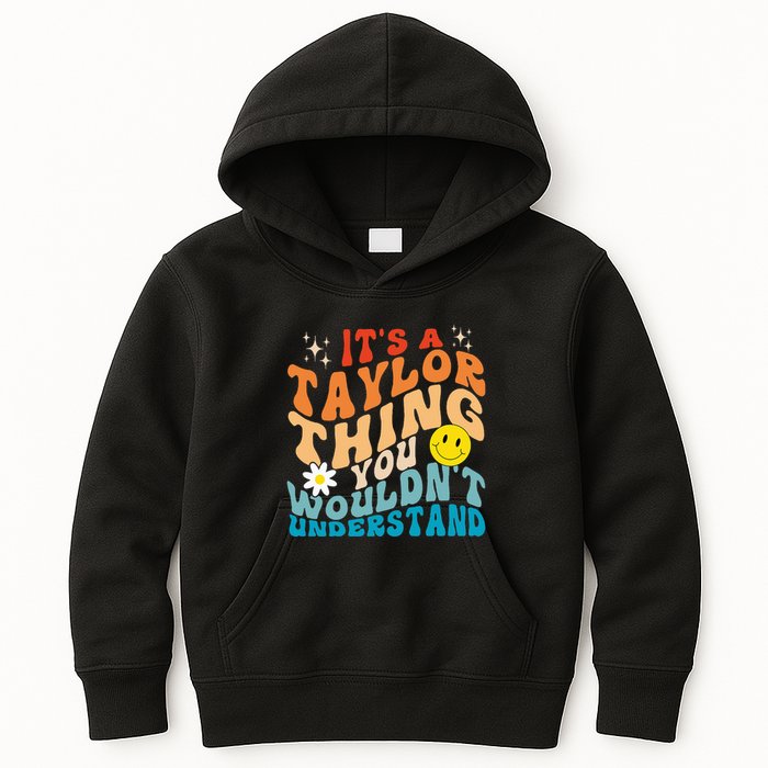 It's A T.aylor Thing You Wouldn't Understand Retro Groovy Kids Hoodie