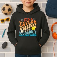 It's A T.aylor Thing You Wouldn't Understand Retro Groovy Kids Hoodie